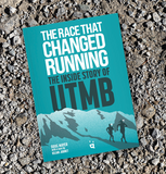 The Race that Changed Running: The Inside Story of UTMB