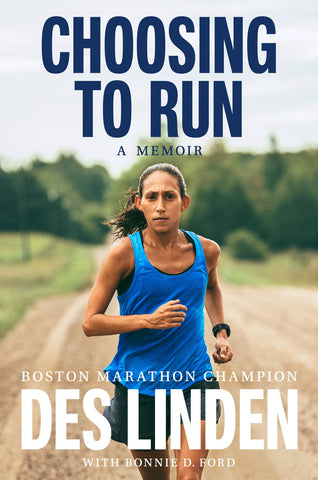 Choosing to Run - A Memoir by Des Linden - Boston Marathon Champion (Hardcover)